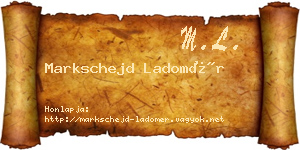 Markschejd Ladomér névjegykártya